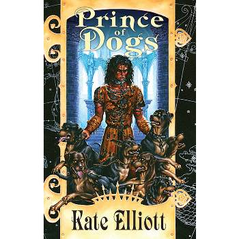 Prince of Dogs - (Crown of Stars) by  Kate Elliott (Paperback)