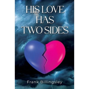 His Love Has Two Sides - by  Frank Billingsley (Paperback) - 1 of 1