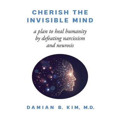 Cherish the Invisible Mind - by  Damian B Kim (Paperback)