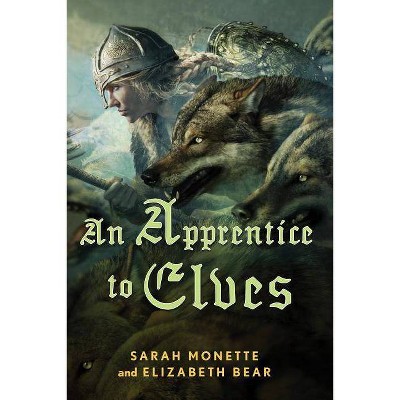 An Apprentice to Elves - (Iskryne) by  Elizabeth Bear & Sarah Monette (Hardcover)