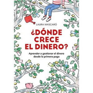 ¿Dónde Crece El Dinero? / Where Does Money Grow? - by  Laura Mascaro (Paperback) - 1 of 1