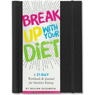 Break Up with Your Diet - (Hardcover)