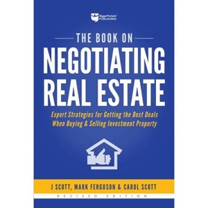 The Book on Negotiating Real Estate - (Fix-And-Flip) 2nd Edition by  J Scott & Mark Ferguson & Carol Scott (Paperback) - 1 of 1