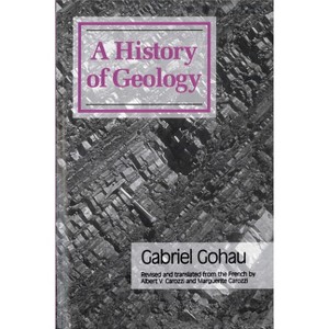 A History Of Geology - by  Gabriel Gohau (Paperback) - 1 of 1