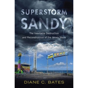 Superstorm Sandy - (Nature, Society, and Culture) by  Diane C Bates (Paperback) - 1 of 1