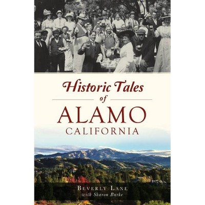 Historic Tales of Alamo, California - by  Beverly Lane (Paperback)