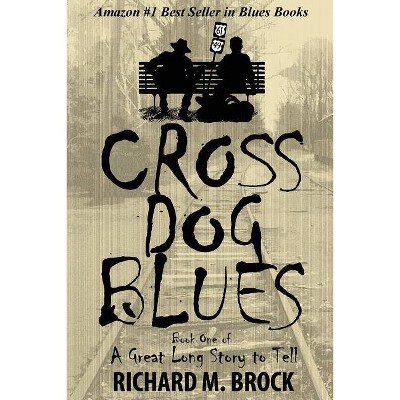 Cross Dog Blues - by  Richard M Brock (Paperback)