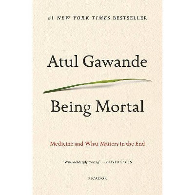 Being Mortal - by  Atul Gawande (Paperback)