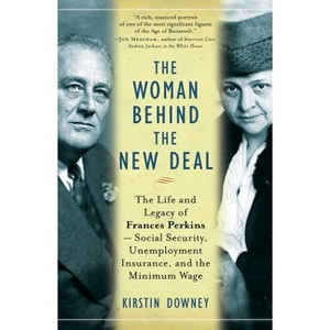 The Woman Behind the New Deal - by  Kirstin Downey (Paperback) - 1 of 1