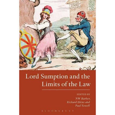 Lord Sumption and the Limits of the Law - by  Richard Ekins & Paul Yowell & Nw Barber (Paperback)