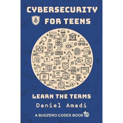 Cybersecurity for Teens - by  Daniel Amadi (Paperback)