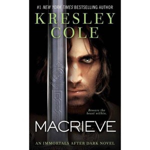 Macrieve - (Immortals After Dark) by  Kresley Cole (Paperback) - 1 of 1