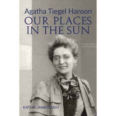 Agatha Tiegel Hanson - by  Kathy Jankowski (Paperback)