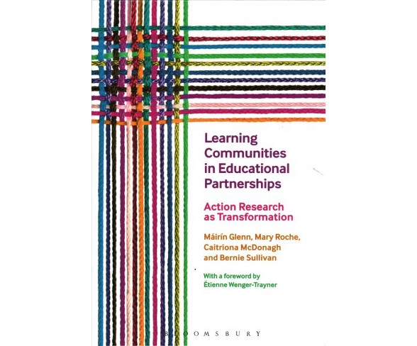 Learning Communities in Educational Partnerships : Action Research As Transformation -  (Hardcover)