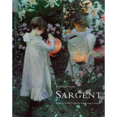 John Singer Sargent - by  Elaine Kilmurray & Richard Ormond (Hardcover)