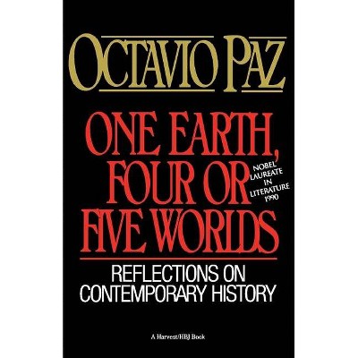  One Earth, Four or Five Worlds - by  Octavio Paz (Paperback) 