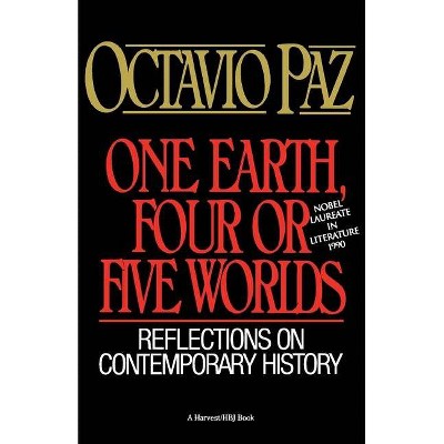 One Earth, Four or Five Worlds - by  Octavio Paz (Paperback)