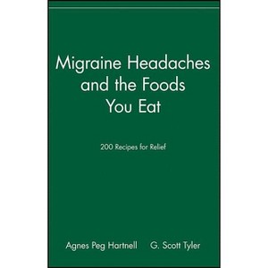 Migraine Headaches and the Foods You Eat - by  Agnes Peg Hartnell & G Scott Tyler (Paperback) - 1 of 1