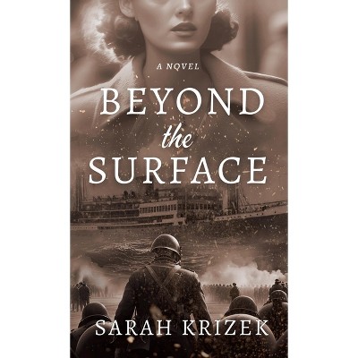 Beyond The Surface - by  Sarah Krizek (Hardcover)