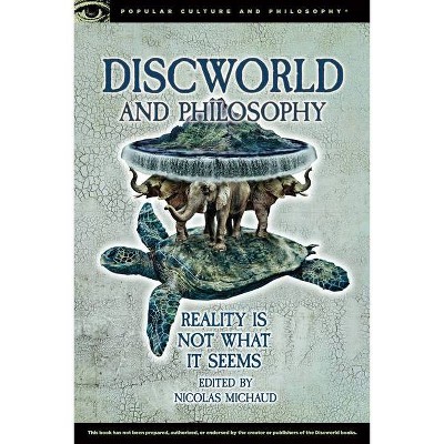 Discworld and Philosophy - (Popular Culture and Philosophy) by  Nicolas Michaud (Paperback)