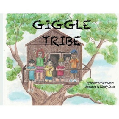 Giggle Tribe - by  Robert Andrew Speirs (Paperback)