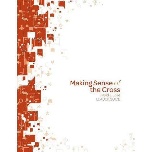 Making Sense of the Cross Leader Guide - by  David J Lose (Paperback) - image 1 of 1