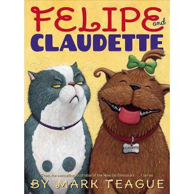 Felipe and Claudette - by  Mark Teague (Hardcover)