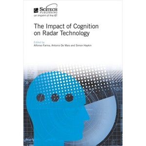 The Impact of Cognition on Radar Technology - (Radar, Sonar and Navigation) by  Alfonso Farina & Antonio de Maio & Simon Haykin (Hardcover) - 1 of 1