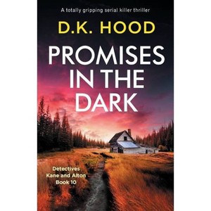 Promises in the Dark - (Detectives Kane and Alton) by  D K Hood (Paperback) - 1 of 1