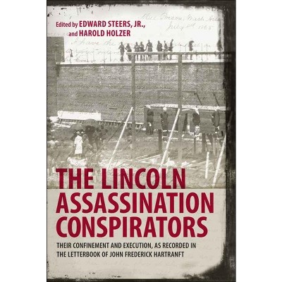 The Lincoln Assassination Conspirators - by  Edward Steers & Harold Holzer (Hardcover)
