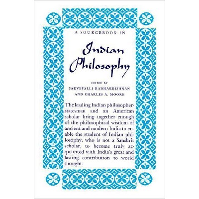 A Source Book in Indian Philosophy - (Princeton Paperbacks) by  Sarvepalli Radhakrishnan & Charles a Moore (Paperback)