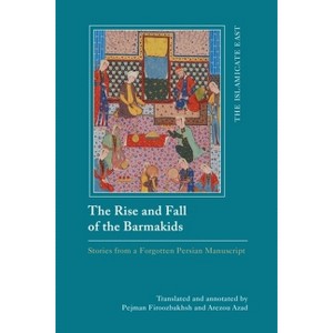 The Rise and Fall of the Barmakids - (Islamicate East: New Approaches to Texts and History) (Hardcover) - 1 of 1