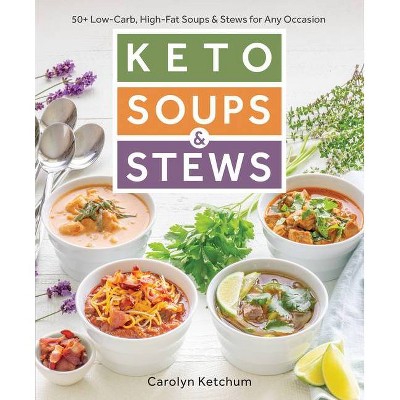 Keto Soups & Stews : 50 + Low-carb, High-fat Soups & Stews For Any ...