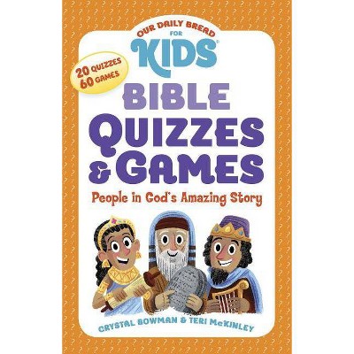 Our Daily Bread for Kids: Bible Quizzes & Games - by  Crystal Bowman & Teri McKinley (Paperback)