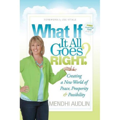 What If It All Goes Right? - by  Mendhi Audlin (Paperback)