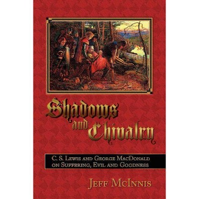 Shadows and Chivalry - by  Jeff McInnis (Paperback)