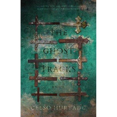 The Ghost Tracks - by  Celso Hurtado (Paperback)