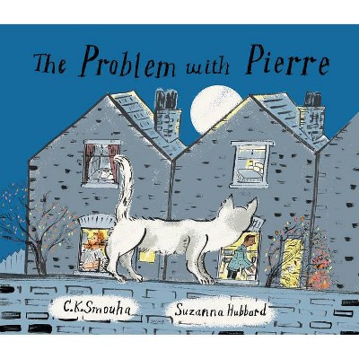 The Problem with Pierre - by  Ck Smouha (Hardcover)