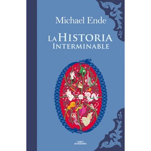 La Historia Interminable / The Neverending Story - (Colección Alfaguara Clásicos) by  Michael Ende (Hardcover) - 1 of 1