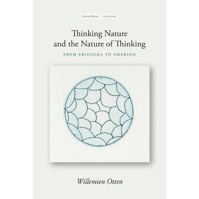 Thinking Nature and the Nature of Thinking - (Cultural Memory in the Present) by  Willemien Otten (Paperback)