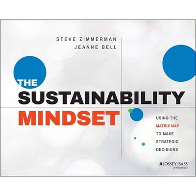 The Sustainability Mindset - by  Steve Zimmerman & Jeanne Bell (Paperback)