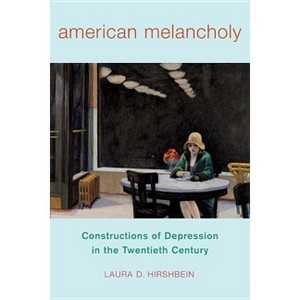 American Melancholy - (Critical Issues in Health and Medicine) by  Laura D Hirshbein (Paperback) - 1 of 1