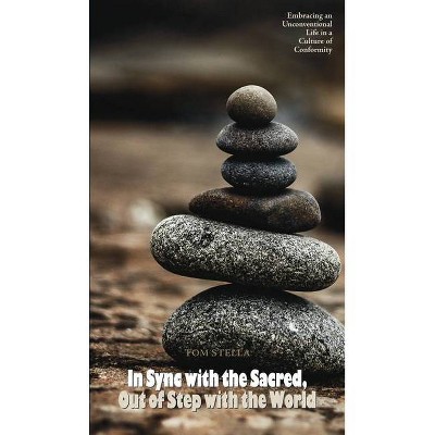 In Sync with the Sacred, Out of Step with the World - by  Tom Stella (Paperback)