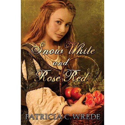 Snow White and Rose Red - by  Patricia Wrede (Paperback)