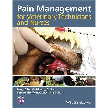 Pain Management for Veterinary Technicians and Nurses - by  Mary Ellen Goldberg (Paperback)