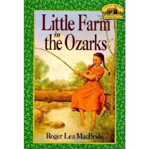 Little Farm in the Ozarks - (Little House Sequel) by  Roger Lea MacBride (Paperback) - 1 of 1