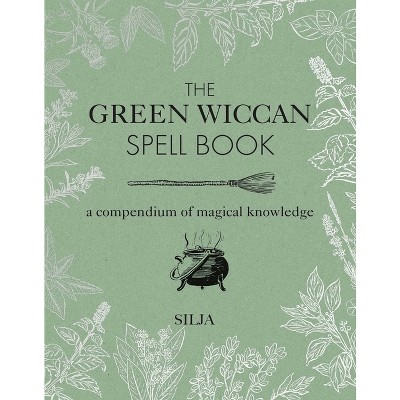 The Green Wiccan Spell Book - by  Silja (Hardcover)