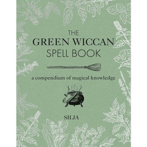 The Green Wiccan Spell Book - by  Silja (Hardcover) - 1 of 1