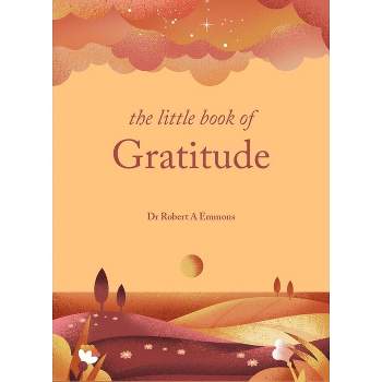 The Little Book of Gratitude - by  Robert A Emmons (Hardcover)