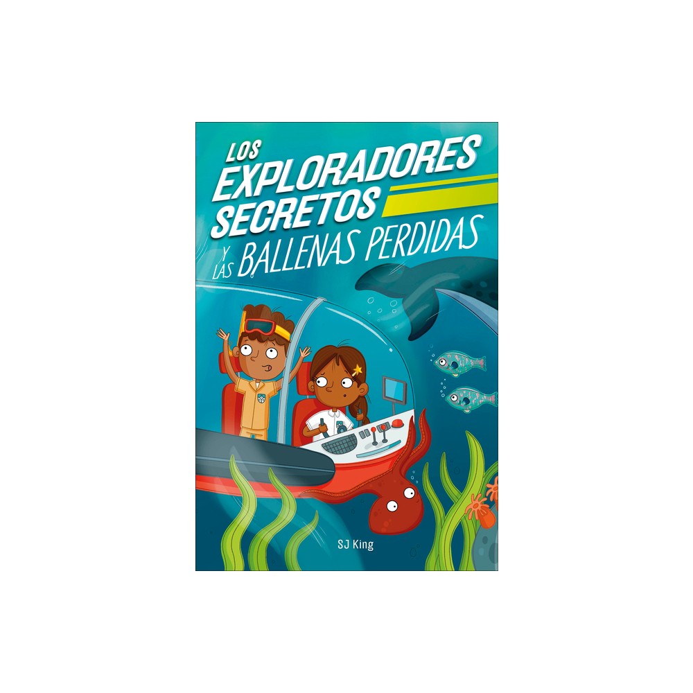 Los Exploradores Secretos Y Las Ballenas Perdidas (Secret Explorers Lost Whales) - (The Secret Explorers) by SJ King (Hardcover)